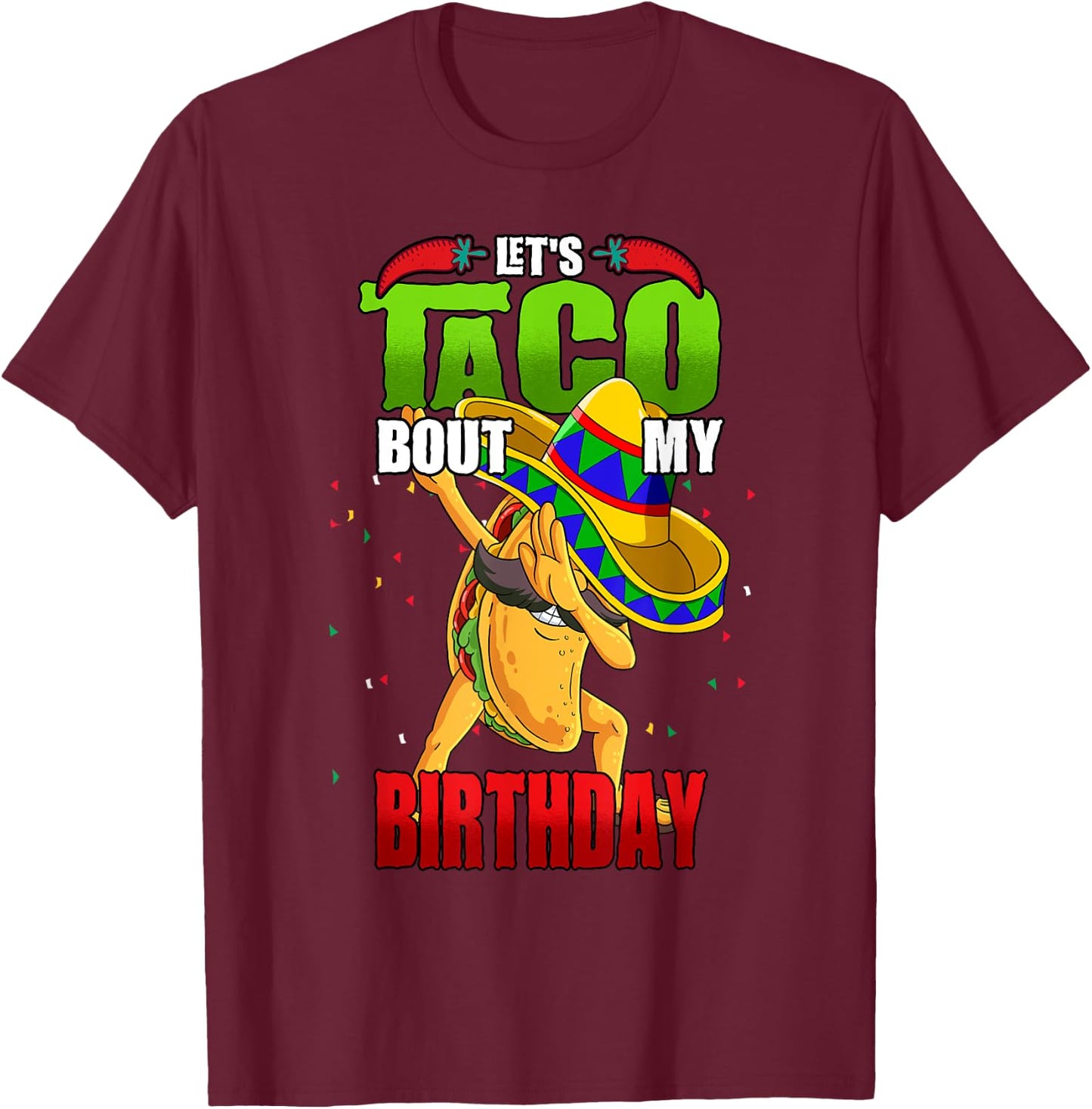 Lets Taco Bout My Birthday T-Shirt - T-Shirt | Maroon