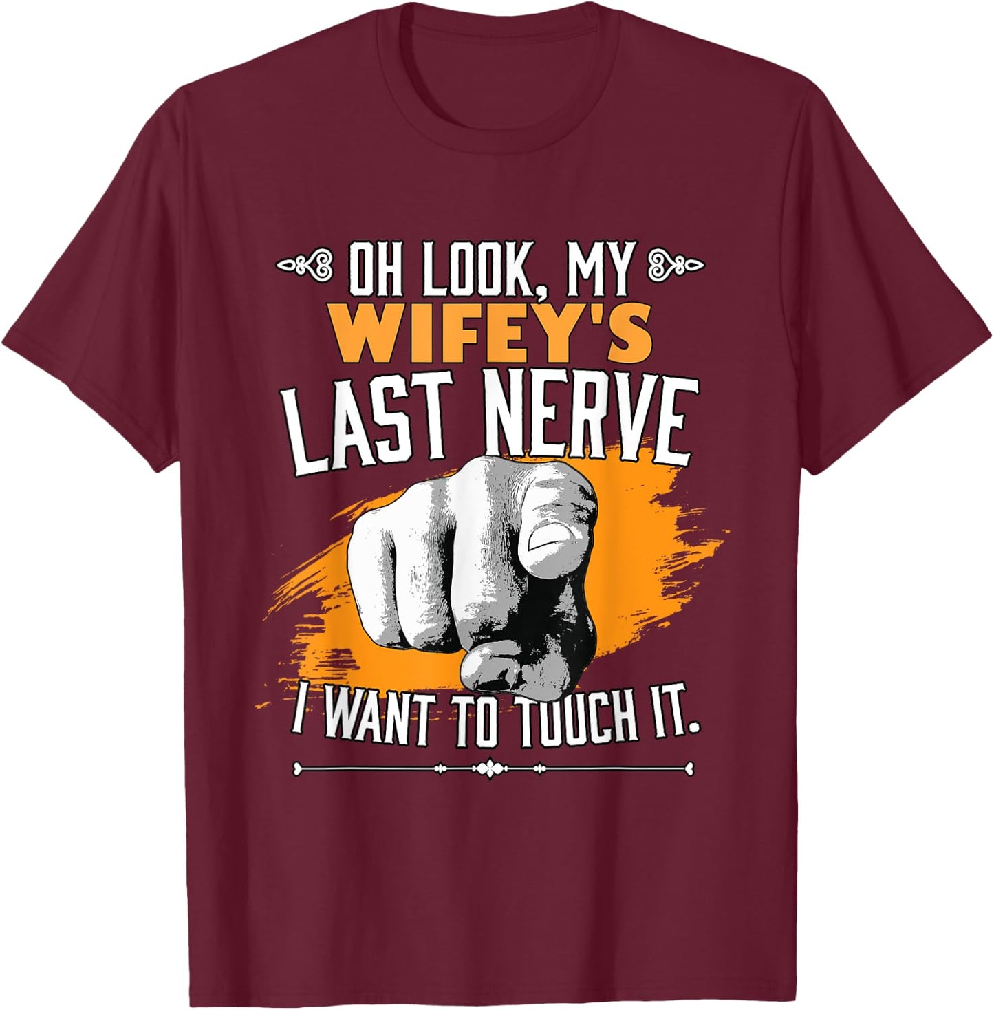 Look My Wifey's Last Nerve Funny Husband Wife Family T-Shirt - T-Shirt | Maroon