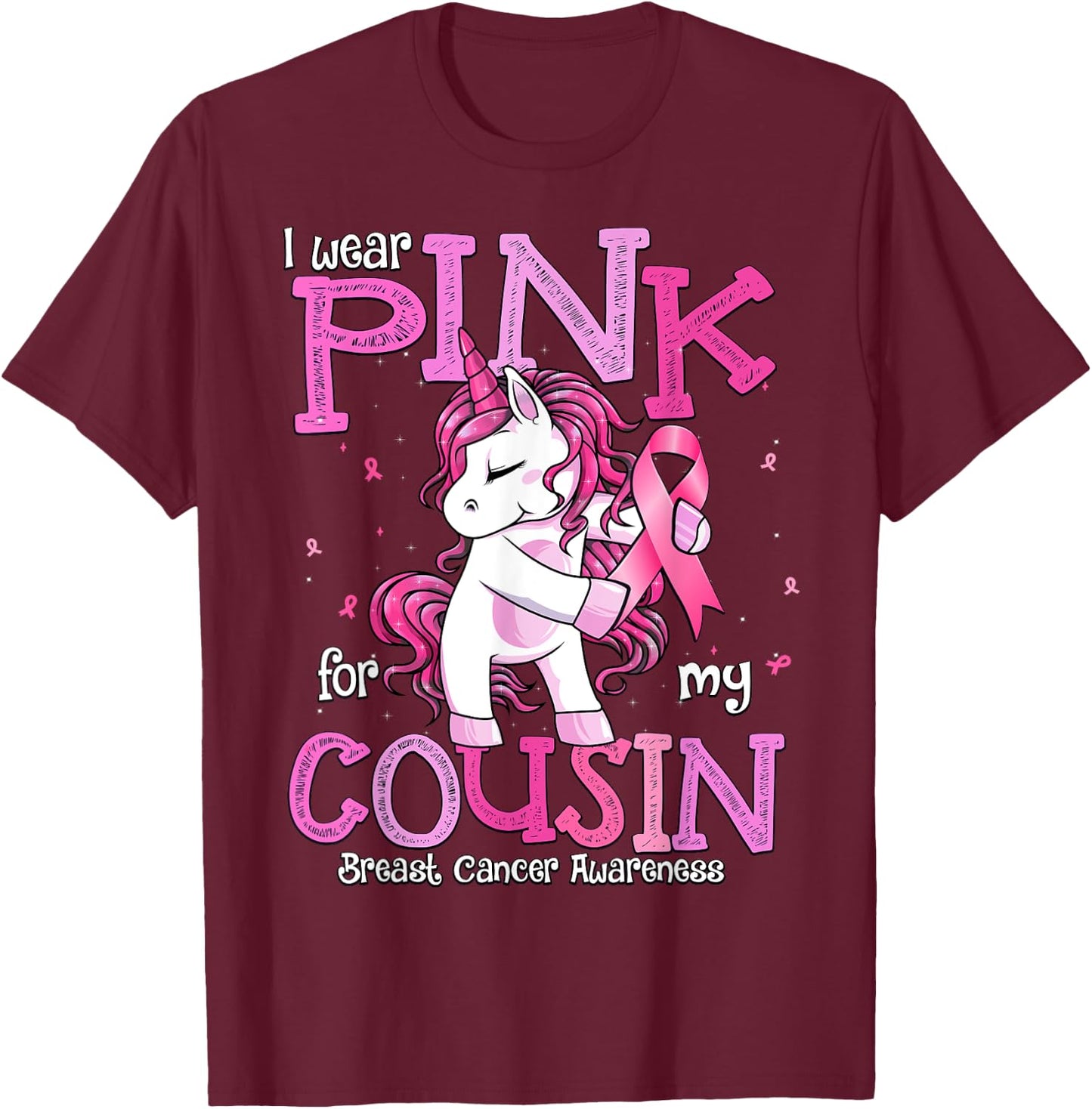 I Wear Pink For My Cousin Shirt Breast Cancer Awareness T-Shirt - T-Shirt | Maroon