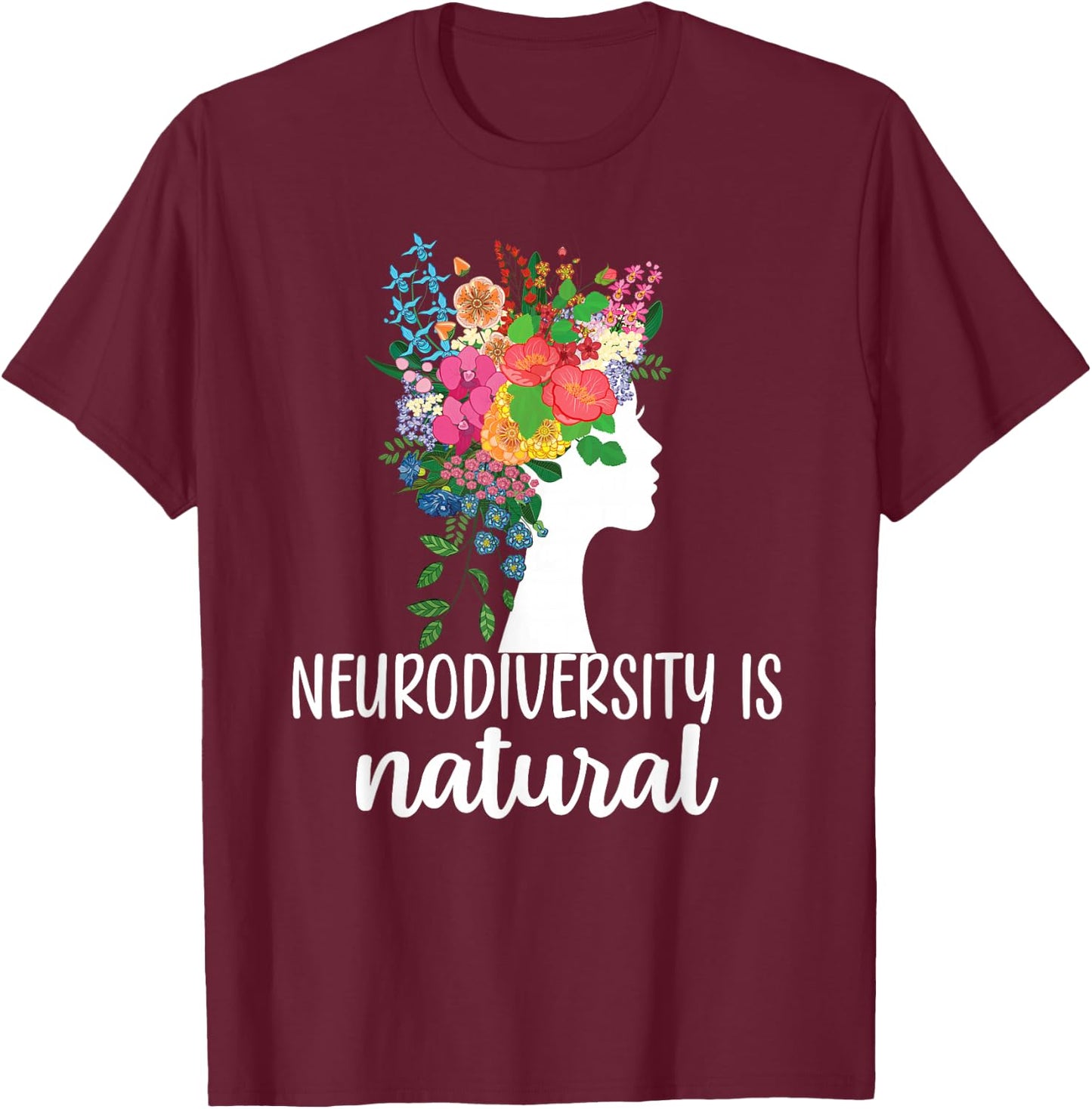 Neurodiversity is Natural Autism Neurodivergent T-Shirt - T-Shirt | Maroon