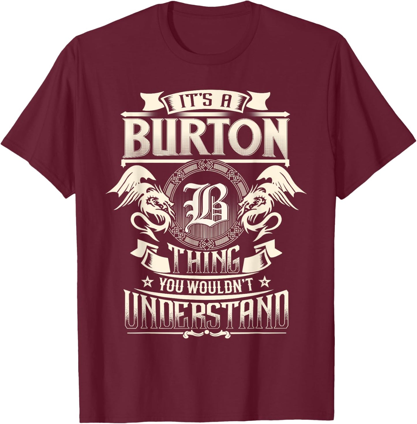 It's A BURTON Thing You Wouldn't Understand Family Name T-Shirt - T-Shirt | Maroon