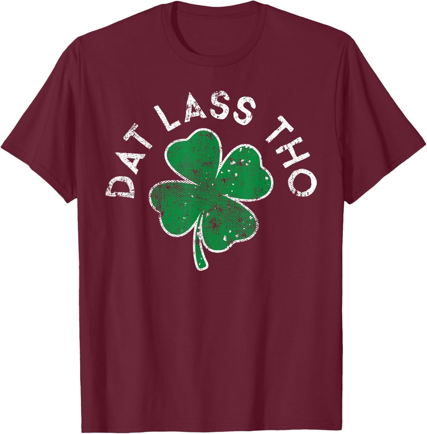 Dat Lass Tho Drinking Lucky Clover St. Patrick's Day T-Shirt - T-Shirt | Maroon