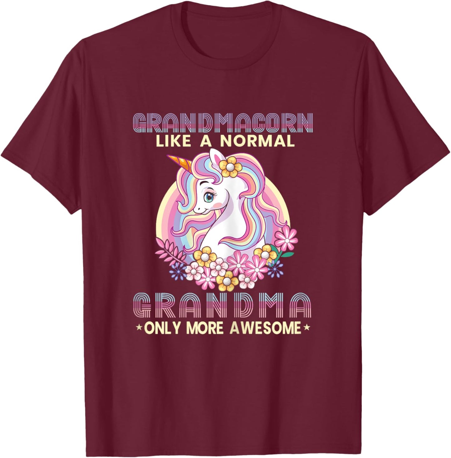 Grandmacorn Like A Normal Grandma Only More Awesome Unicorn T-Shirt - T-Shirt | Maroon