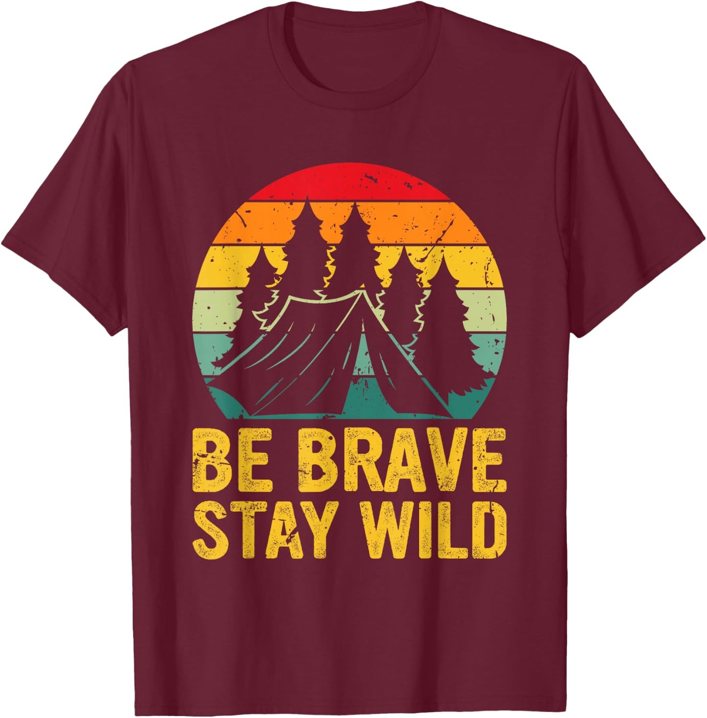 Retro Be Brave Stay Wild Vintage Outdoors Adventure T-Shirt - T-Shirt | Maroon