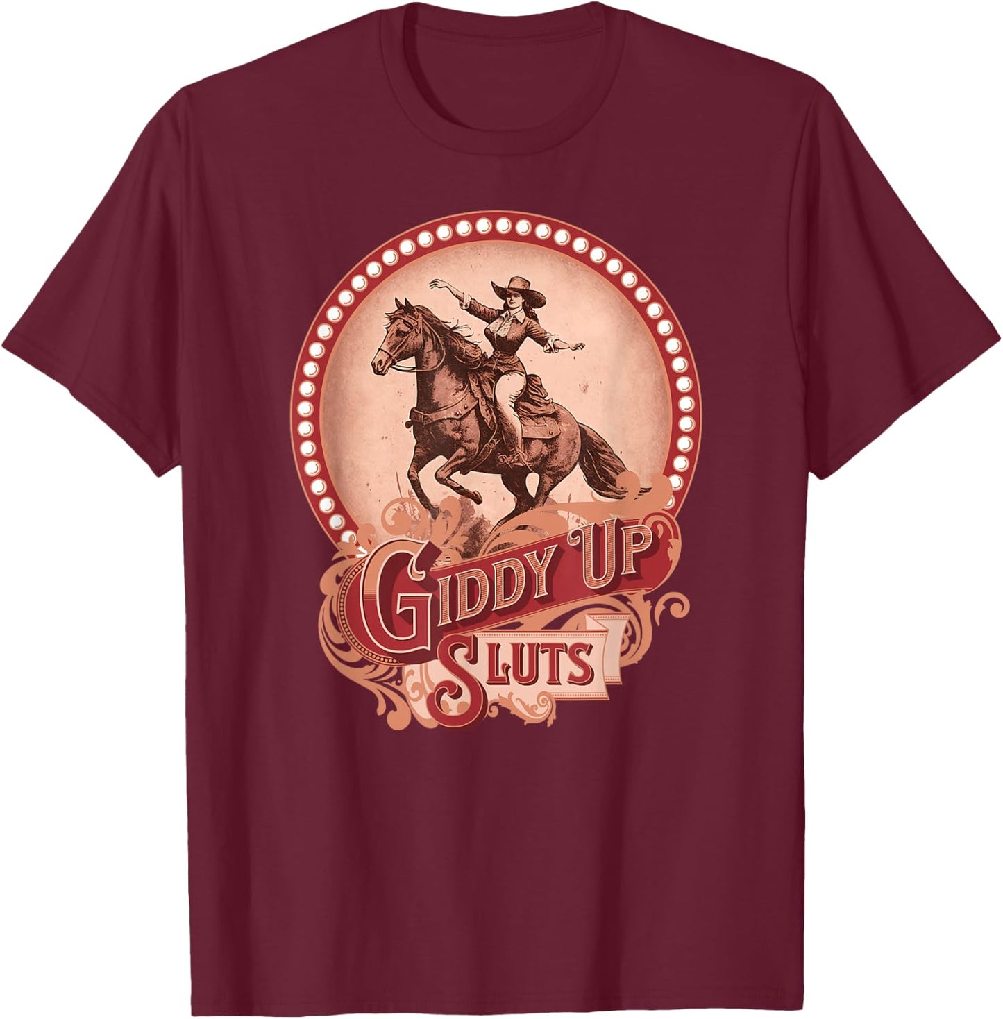 Giddy Up Sluts Vintage Cowgirl Country Western Barrel Racer T-Shirt - T-Shirt | Maroon