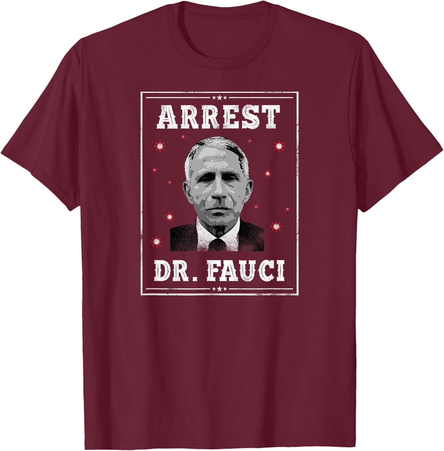 Arrest Dr. Fauci T-Shirt - T-Shirt | Maroon
