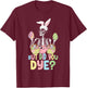 But Did You Die Easter Colorful Egg Dye Skeleton Bunny T-Shirt - T-Shirt | Maroon