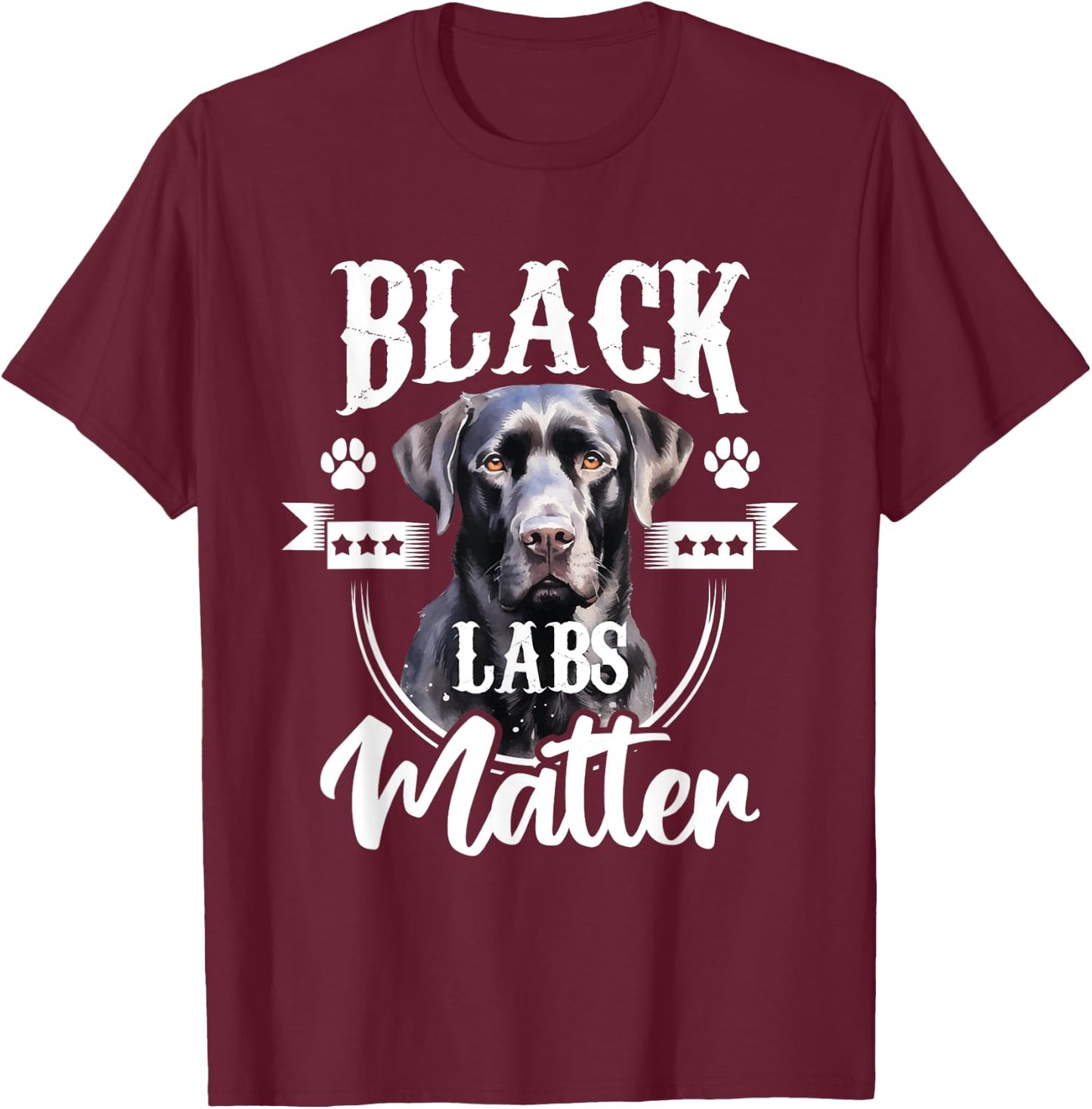 Black Labs Matter - Labrador Lover Dog Owner Pet Breeder T-Shirt - T-Shirt | Maroon