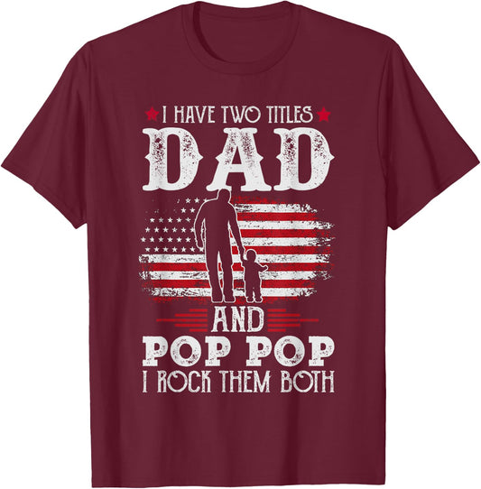 I Have Two Titles Dad And Pop Pop Vintage Father's Day Gift T-Shirt - T-Shirt | Maroon