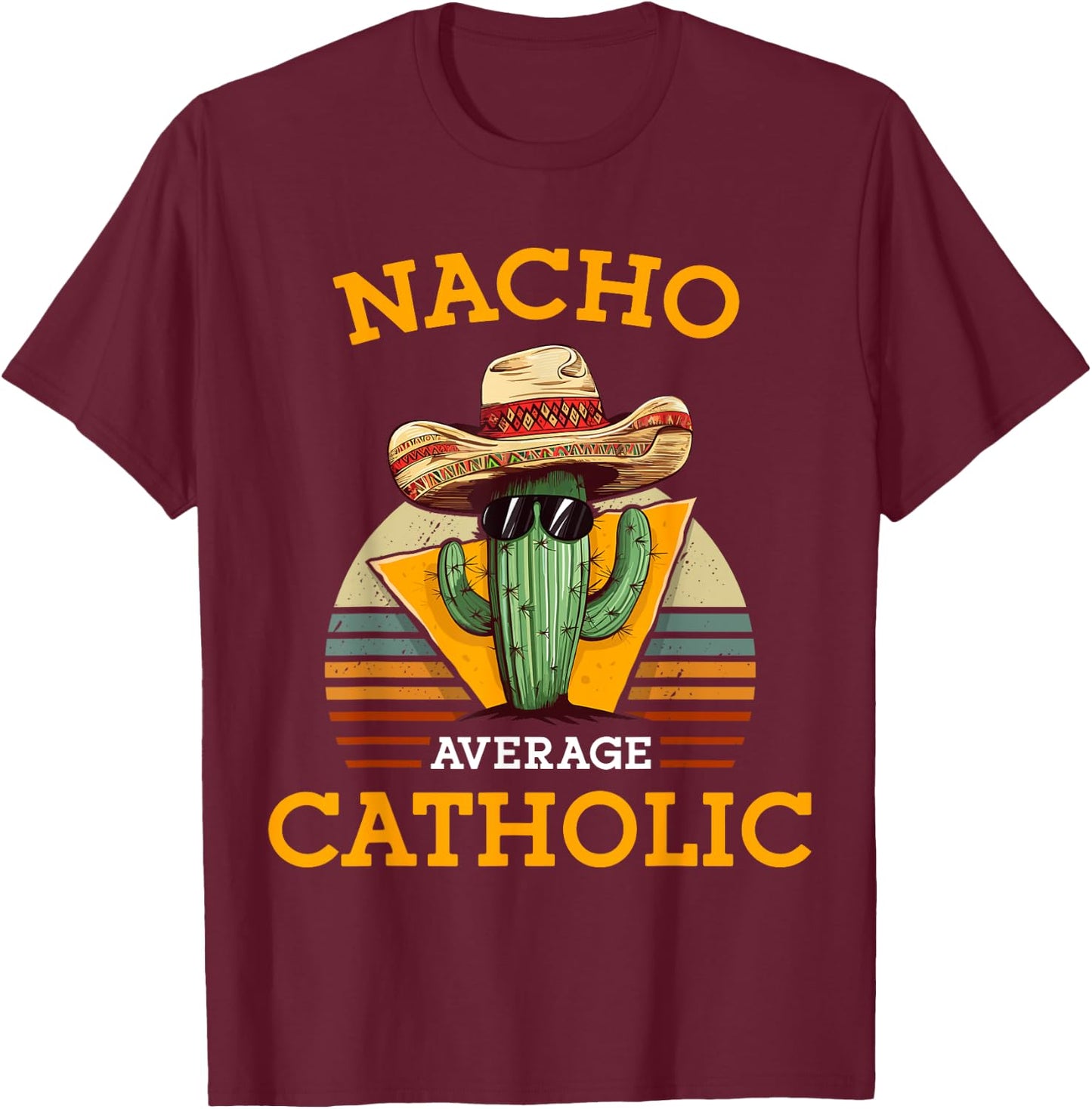 Nacho Average Catholic Church Funny Cinco De Mayo Vintage T-Shirt - T-Shirt | Maroon
