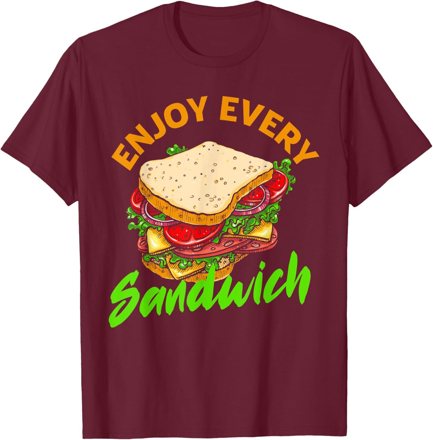 Enjoy Every Sandwich Deli Loving Breakfast Funny Sandwich T-Shirt - T-Shirt | Maroon