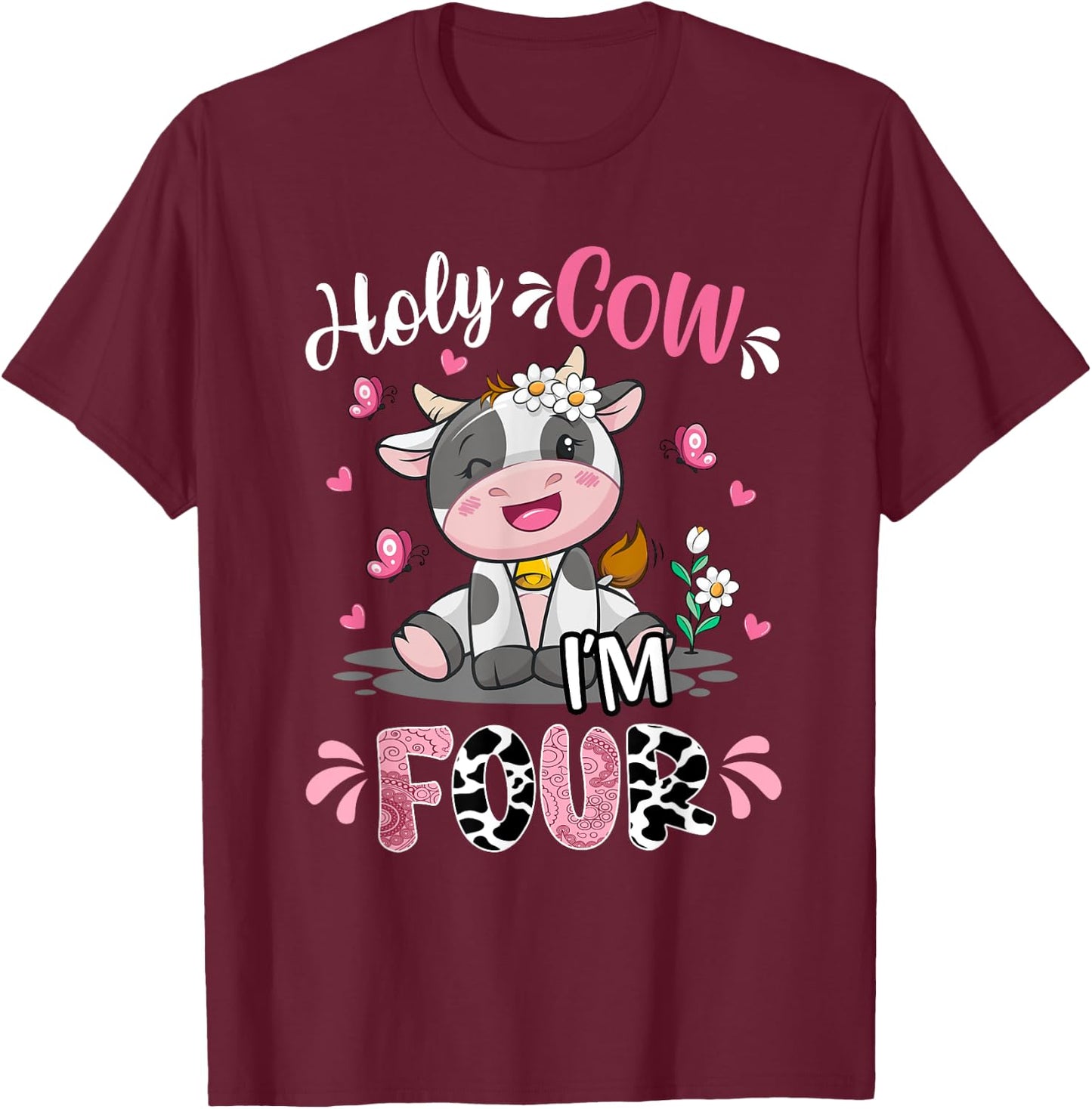 Holy Cow I'm Four 4 Years Old 4th Birthday Girl Outfit T-Shirt - T-Shirt | Maroon