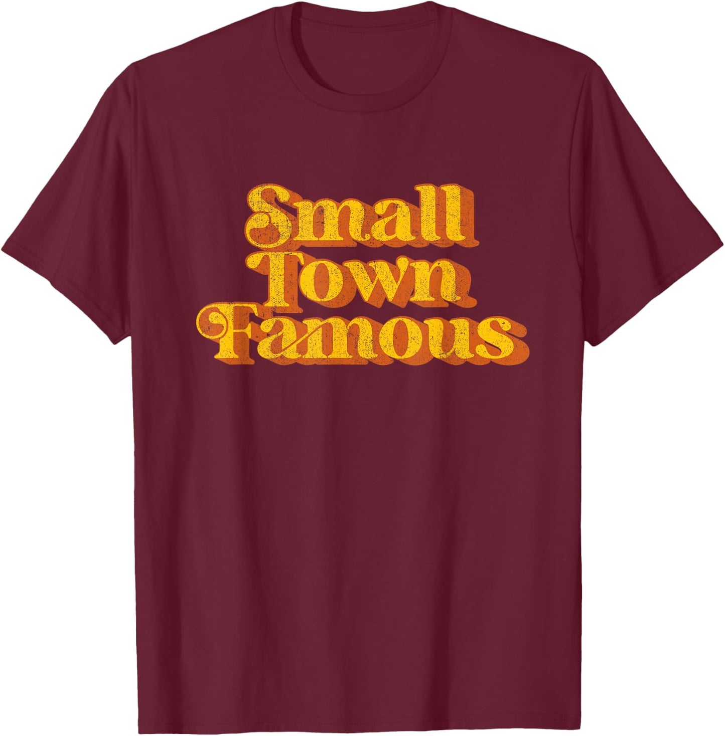 Vintage Small Town Famous Country Southern Funny Retro 70's T-Shirt - T-Shirt | Maroon