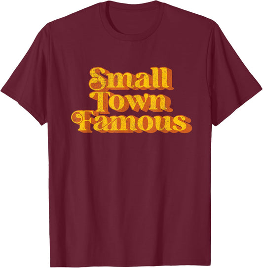 Vintage Small Town Famous Country Southern Funny Retro 70's T-Shirt - T-Shirt | Maroon