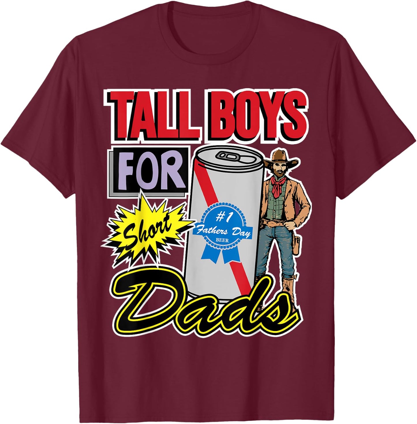 Tall Boys for Short Kings Dads Fathers Day Beer Lover T-Shirt - T-Shirt | Maroon