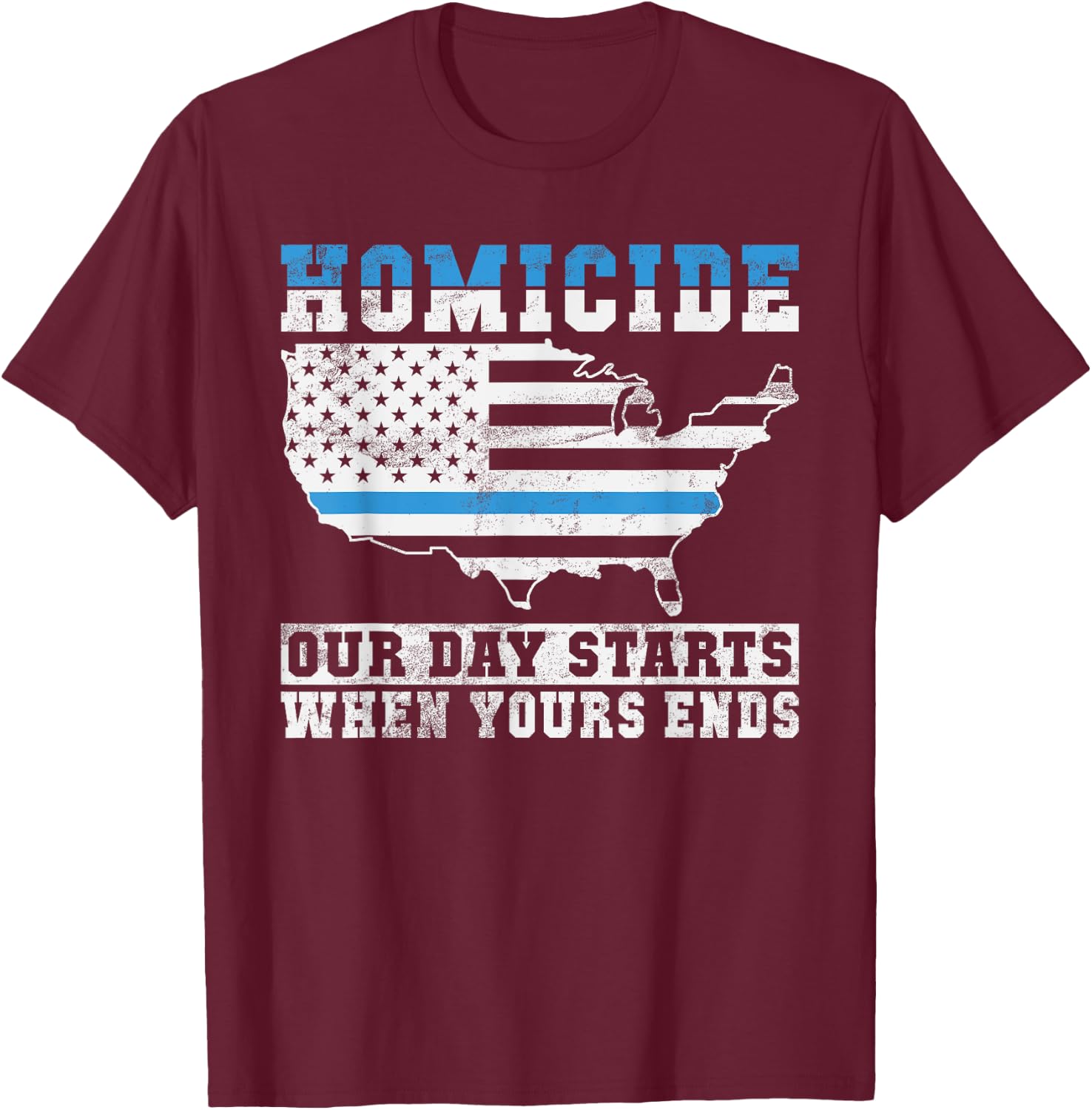 Homicide our Days starts when yours Ends Police T-Shirt - T-Shirt | Maroon