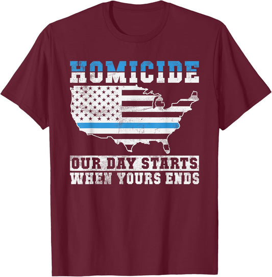 Homicide our Days starts when yours Ends Police T-Shirt - T-Shirt | Maroon