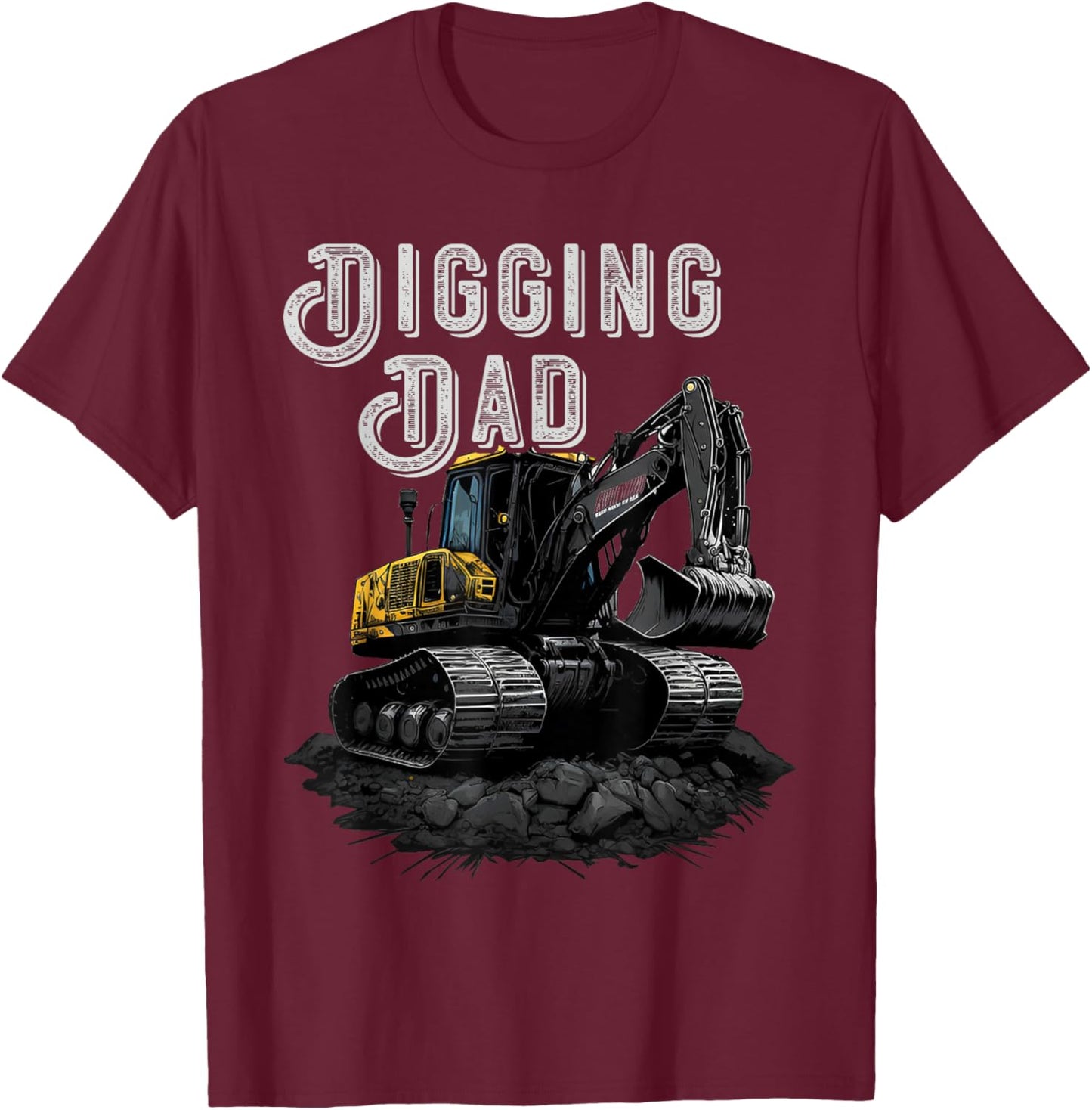 Backhoe Digging Dad Excavator Construction Truck Dredging T-Shirt - T-Shirt | Maroon