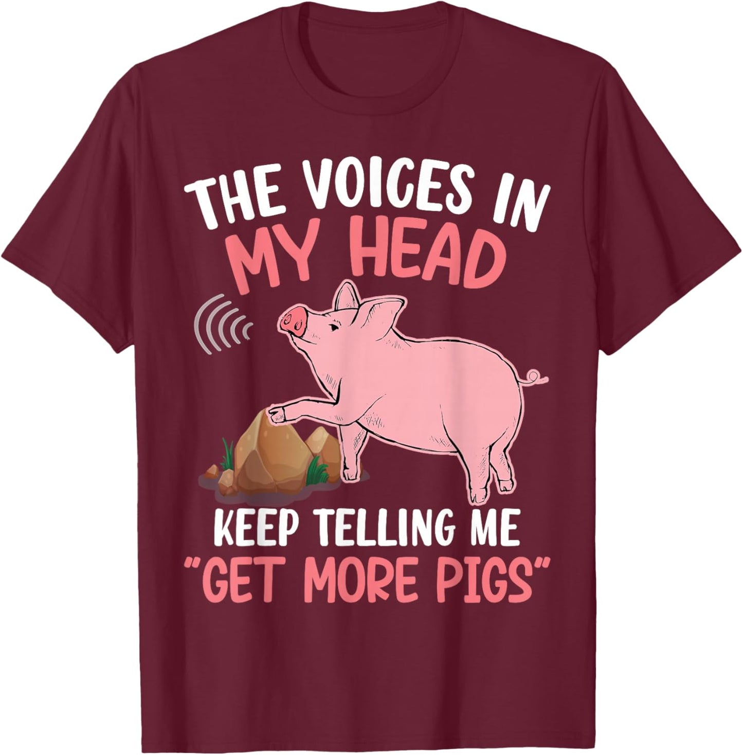 The Voices In My Head Keep Telling Me Get More Pigs T-Shirt - T-Shirt | Maroon