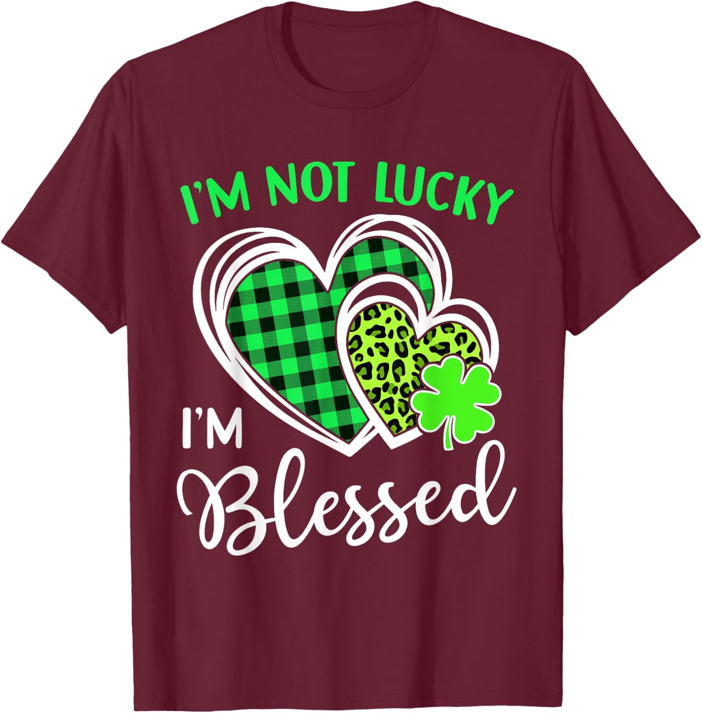 I'm Not Lucky I'm Blessed Shamrock Christian St Patricks Day T-Shirt - T-Shirt | Maroon