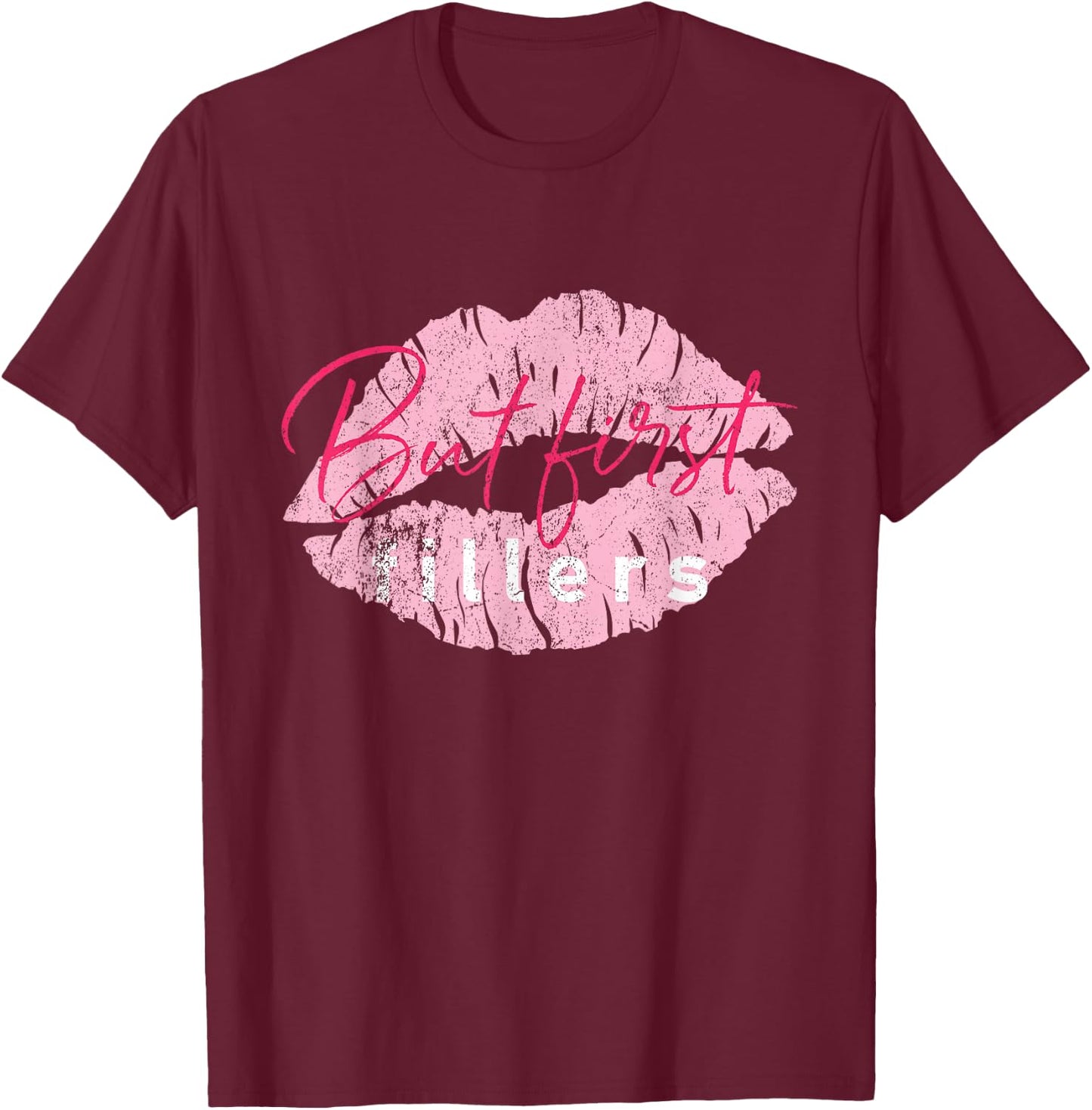 But First Fillers Vintage Lip Injections Nurse Injector - Black, Small T-Shirt - T-Shirt | Maroon
