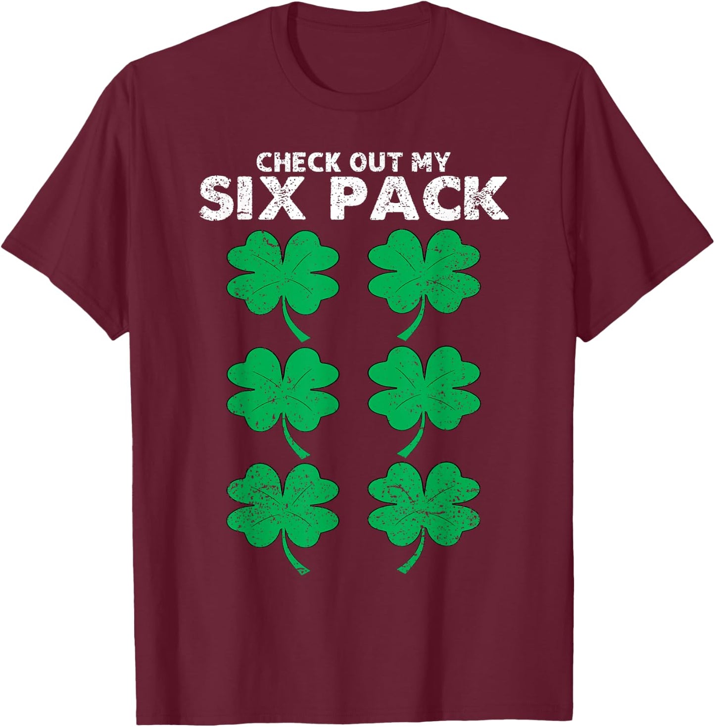 Check Out My Six Pack Shamrock St Patricks Day Funny Workout T-Shirt - T-Shirt | Maroon