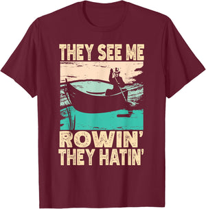 They See Me Rowin They Hatin Retro Lake Boat Fishing Fisher T-Shirt - T-Shirt | Maroon