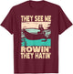 They See Me Rowin They Hatin Retro Lake Boat Fishing Fisher T-Shirt - T-Shirt | Maroon