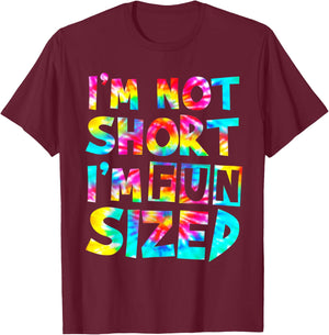 I'm Not Short I'm Fun Sized Tie Dye T-Shirt - T-Shirt | Maroon