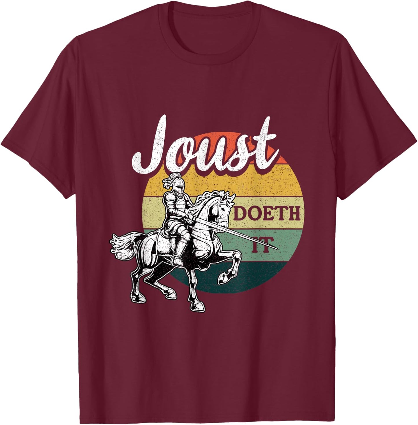 Joust Do It Jousting Knight Renaissance Festival Medieval T-Shirt - T-Shirt | Maroon