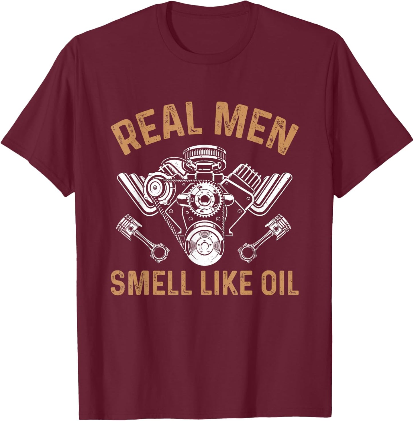 Car Mechanic Real Men Smell Like Oil - Funny Mechanic T-Shirt - T-Shirt | Maroon