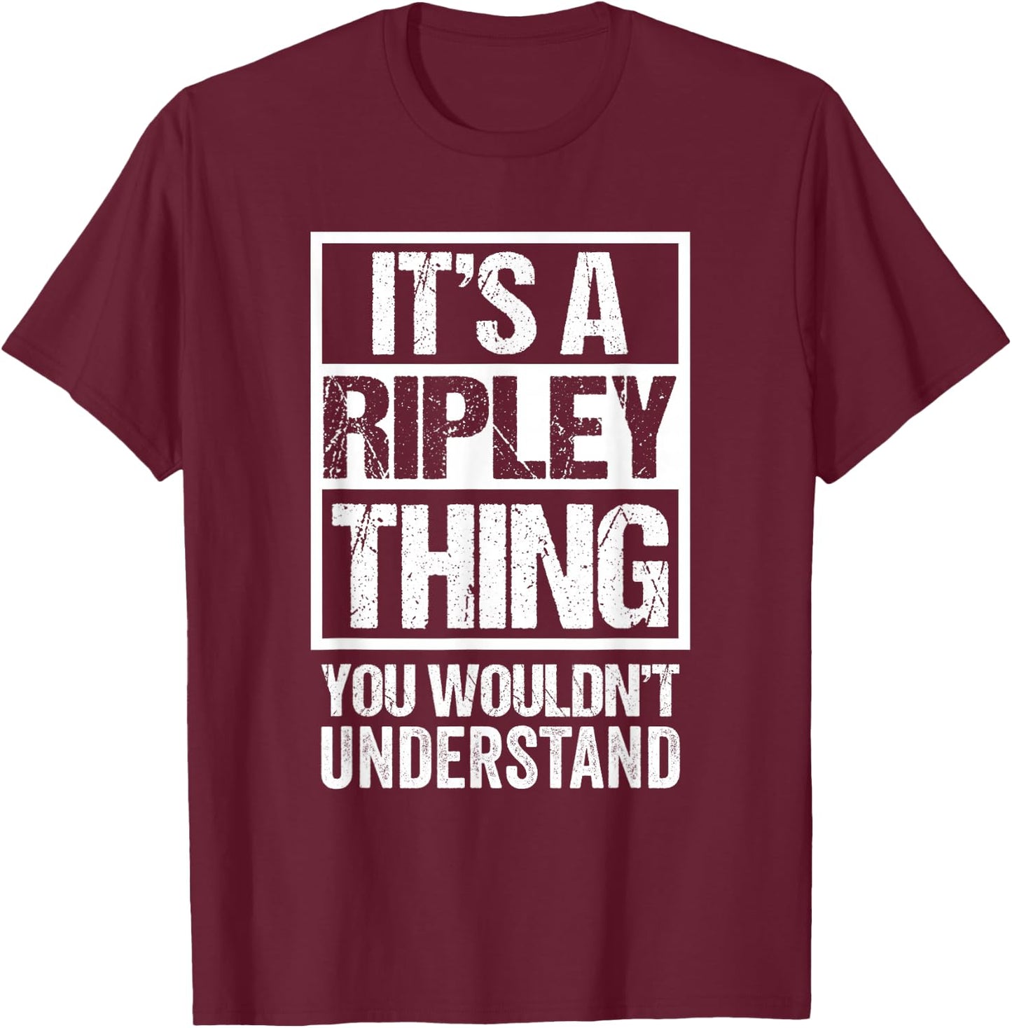 It's A Ripley Thing You Wouldn't Understand First Name Small T-Shirt - T-Shirt | Maroon