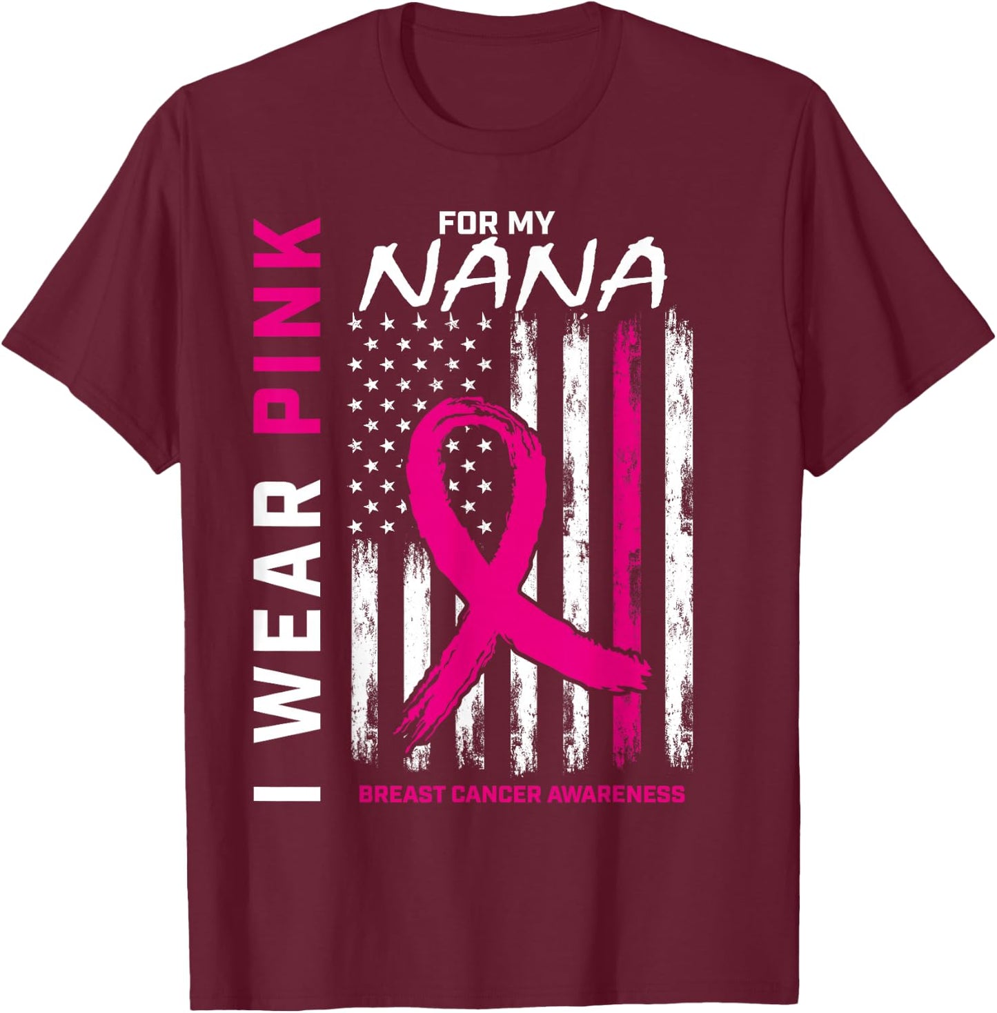 I Wear Pink For Nana Breast Cancer Awareness American Flag Women Kids Men T-Shirt - T-Shirt | Maroon
