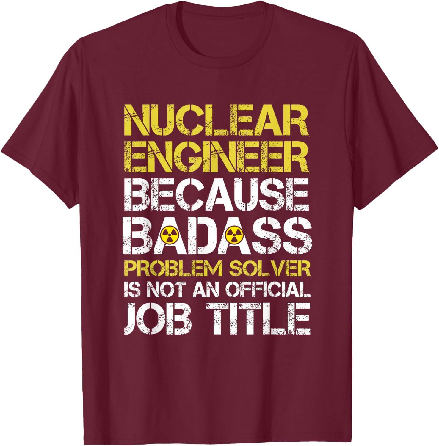 Funny Nuclear Engineer Nuclear power plant T-Shirt - T-Shirt | Maroon