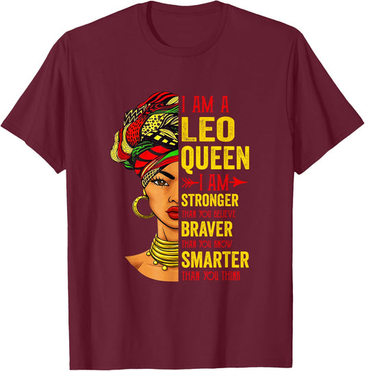 Leo Queen I Am Stronger Birthday for Leo Zodiac T-Shirt - T-Shirt | Maroon