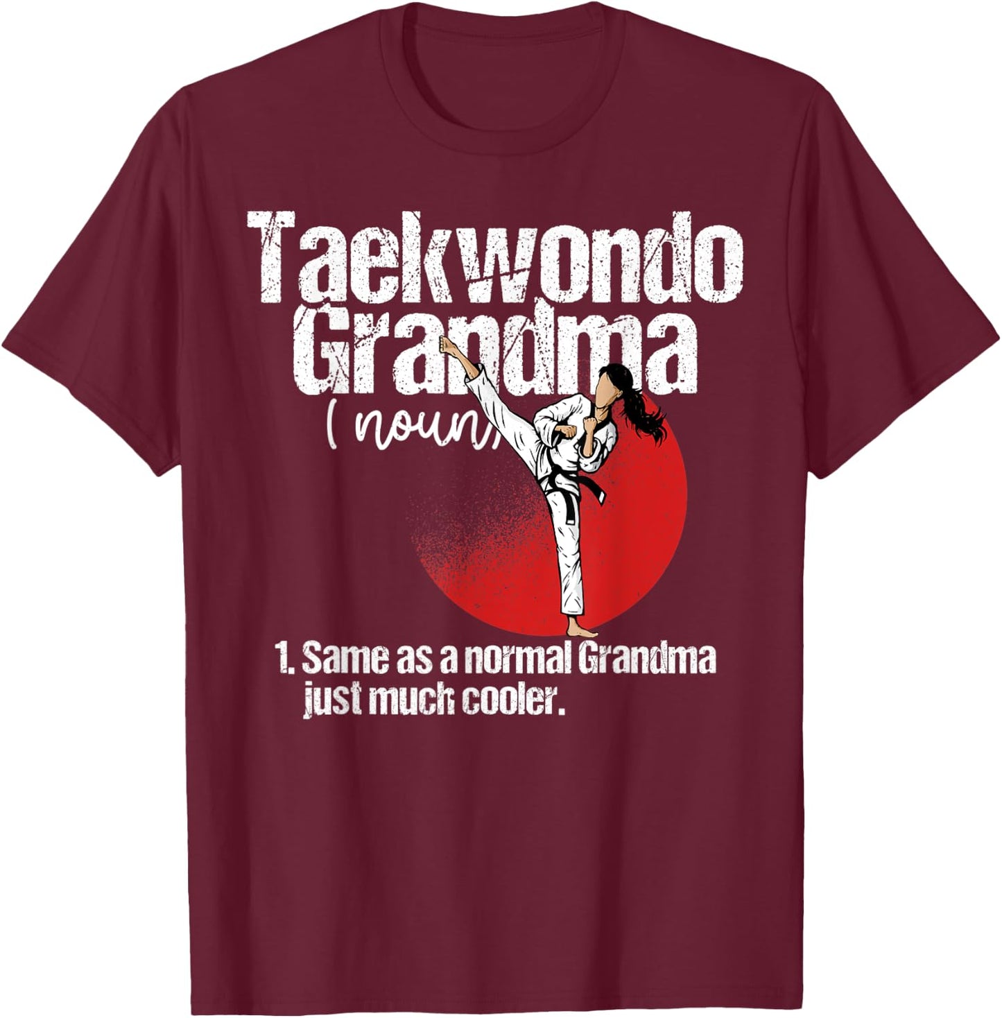 Taekwondo Grandma Definition Shirt Funny Sassy Sports T-Shirt - T-Shirt | Maroon
