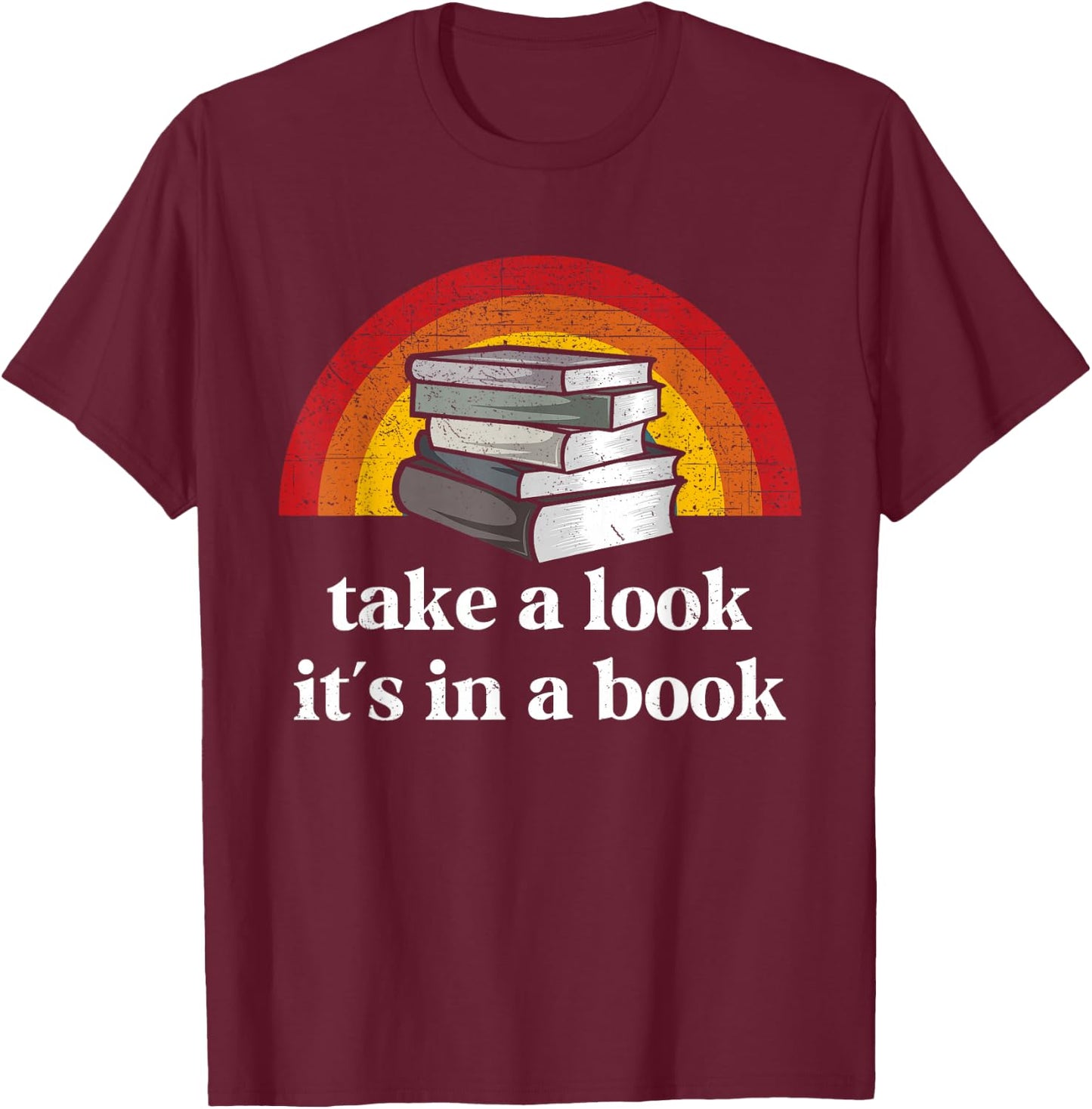 Book Reading Vintage Rainbow Take A Look It's In A Book T-Shirt - T-Shirt | Maroon