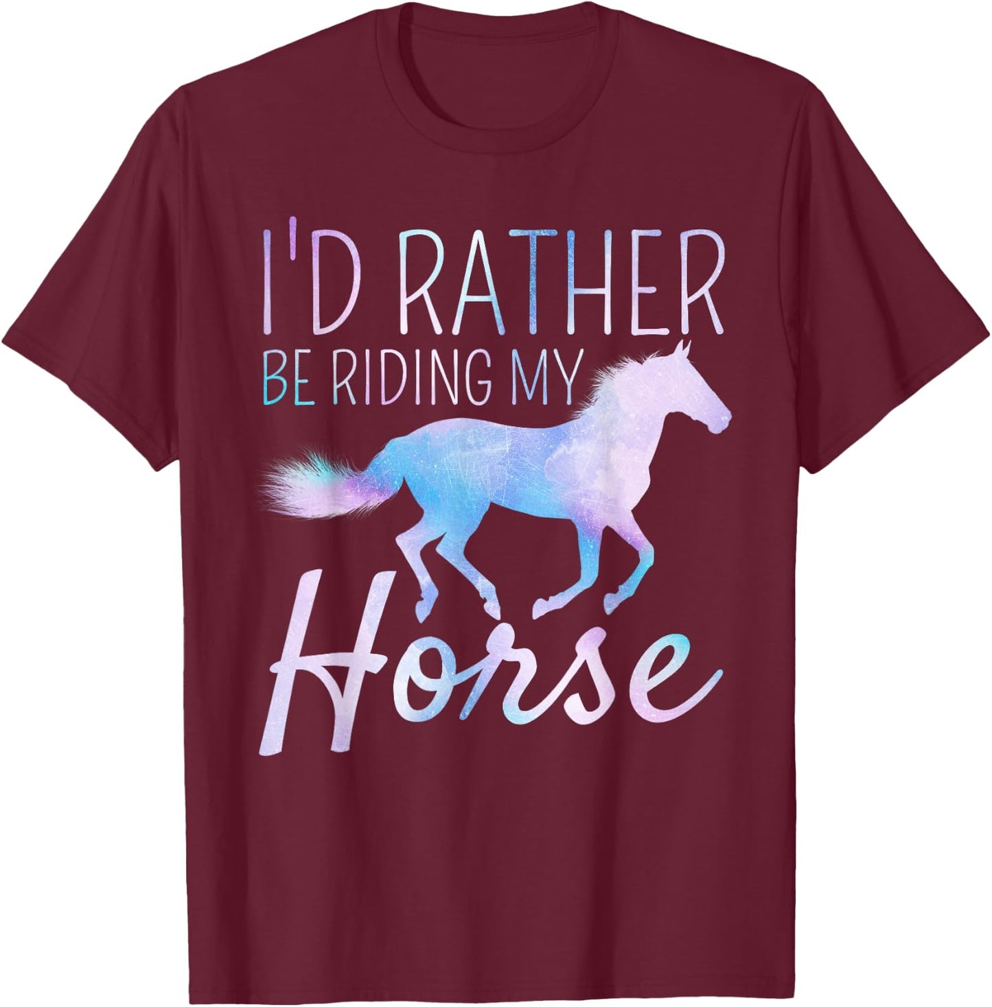 I'd Rather Be Riding My Horse Rider Horseback Equestrian T-Shirt - T-Shirt | Maroon
