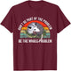 Possum Don't Be Part Of The Problem Be The Whole Problem T-Shirt - T-Shirt | Maroon