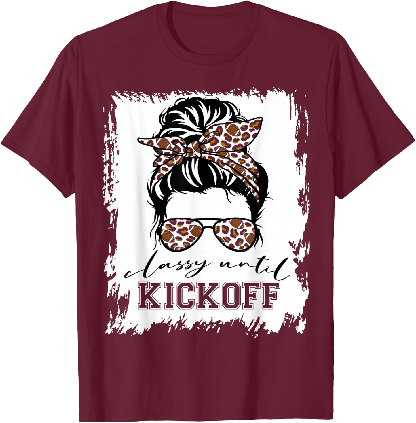Football Fan Women Classy Until Kickoff Messy Bun T-Shirt - T-Shirt | Maroon