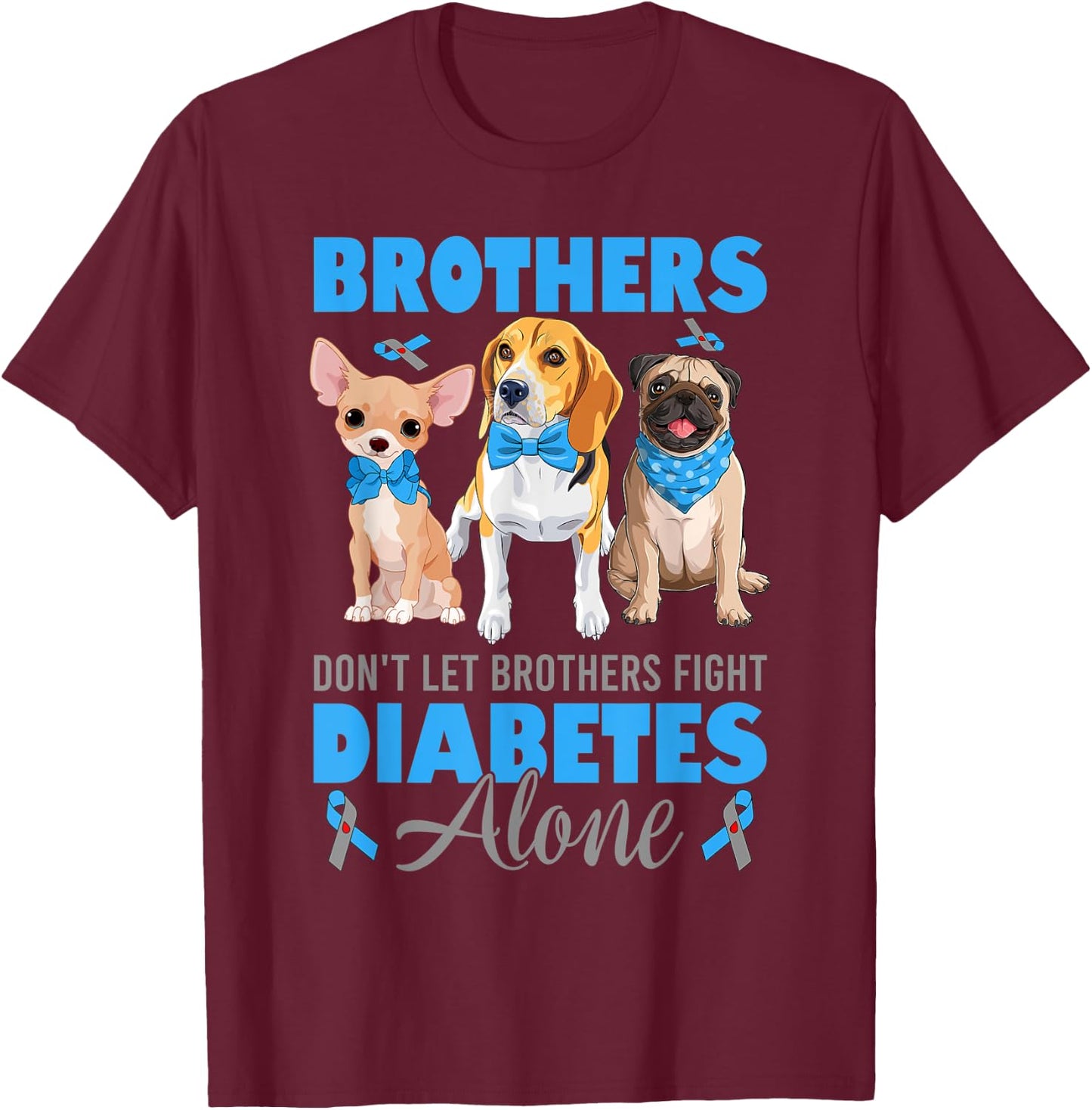 Brothers Don't Let Brothers Fight Diabetes Alone T1D Awarene T-Shirt - T-Shirt | Maroon
