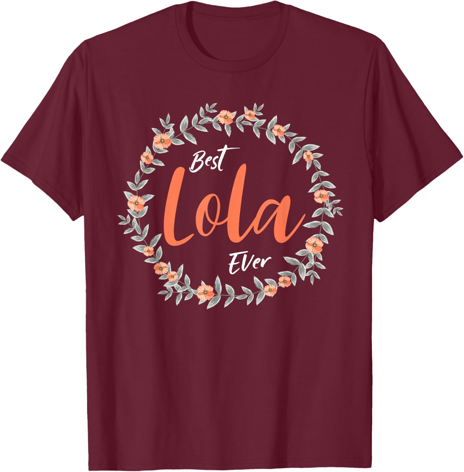 Best Lola Ever - Lola T-Shirt - T-Shirt | Maroon