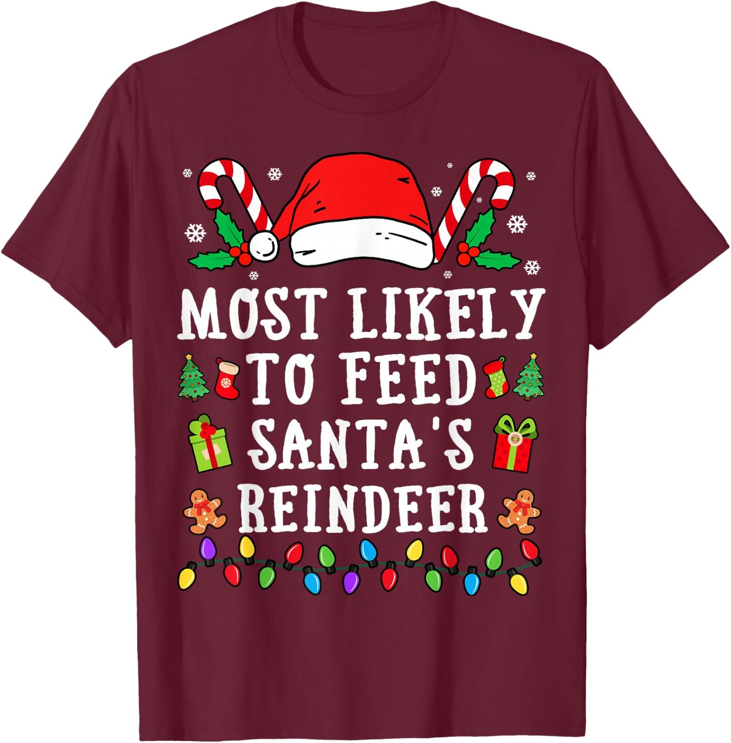Most Likely To Feed Santa's Reindeer Christmas T-Shirt - T-Shirt | Maroon
