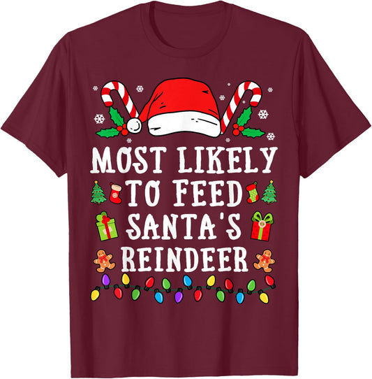 Most Likely To Feed Santa's Reindeer Christmas T-Shirt - T-Shirt | Maroon
