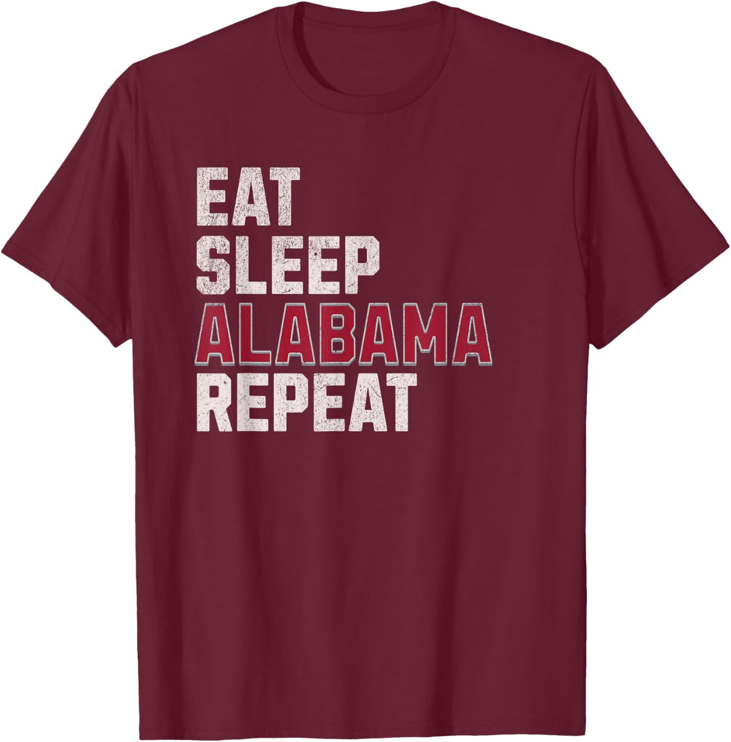 Funny Eat, Sleep, Alabama, Repeat | Alabama Fan T-Shirt - T-Shirt | Maroon