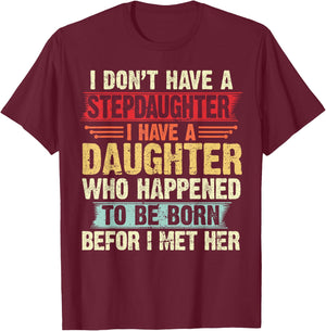 I Dont Have a Stepdaughter Funny Step Dad From Daughter T-Shirt - T-Shirt | Maroon