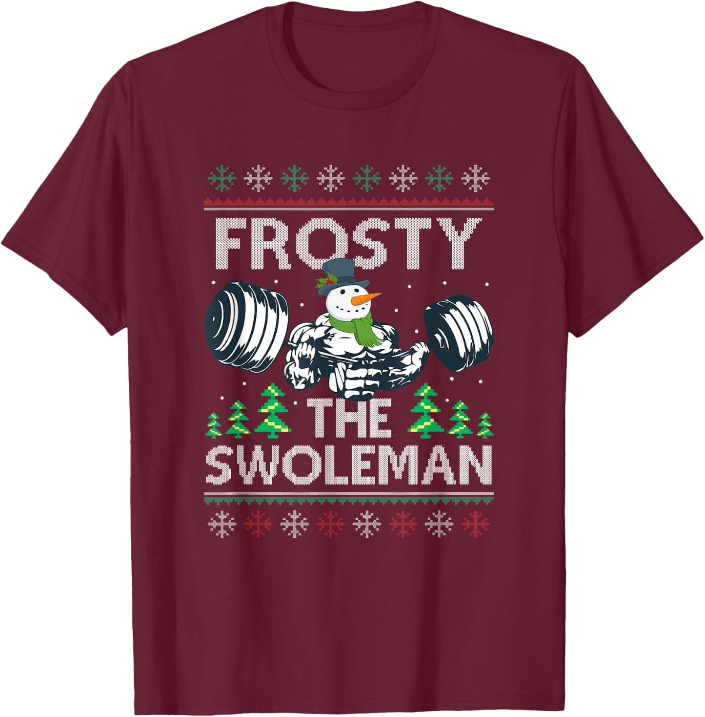 Frosty The Swoleman Ugly Xmas Sweater Funny Snowman Gym T-Shirt - T-Shirt | Maroon