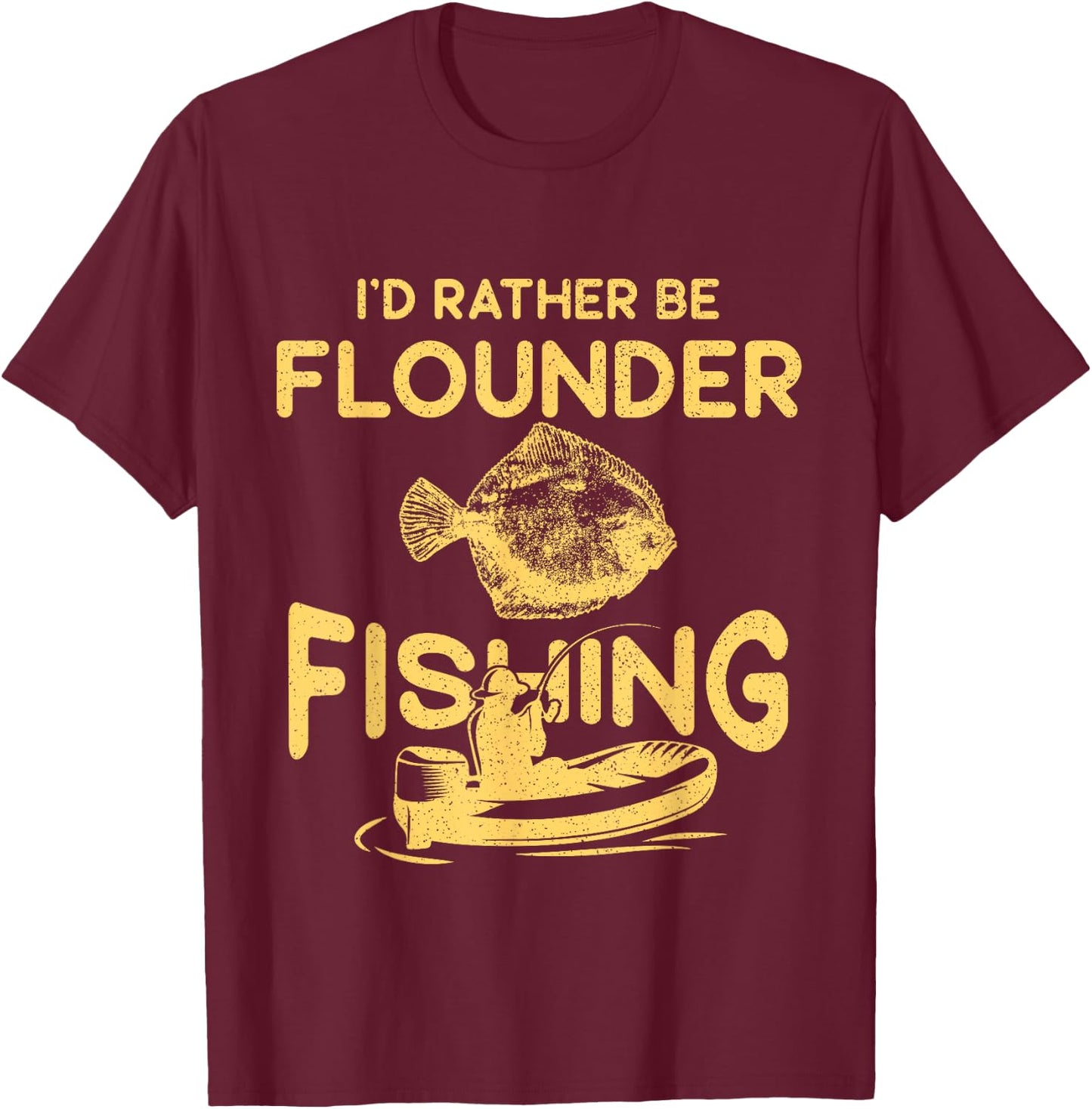 I'd Rather Be - Fisher Fisherman Flounder Fishing T-Shirt - T-Shirt | Maroon