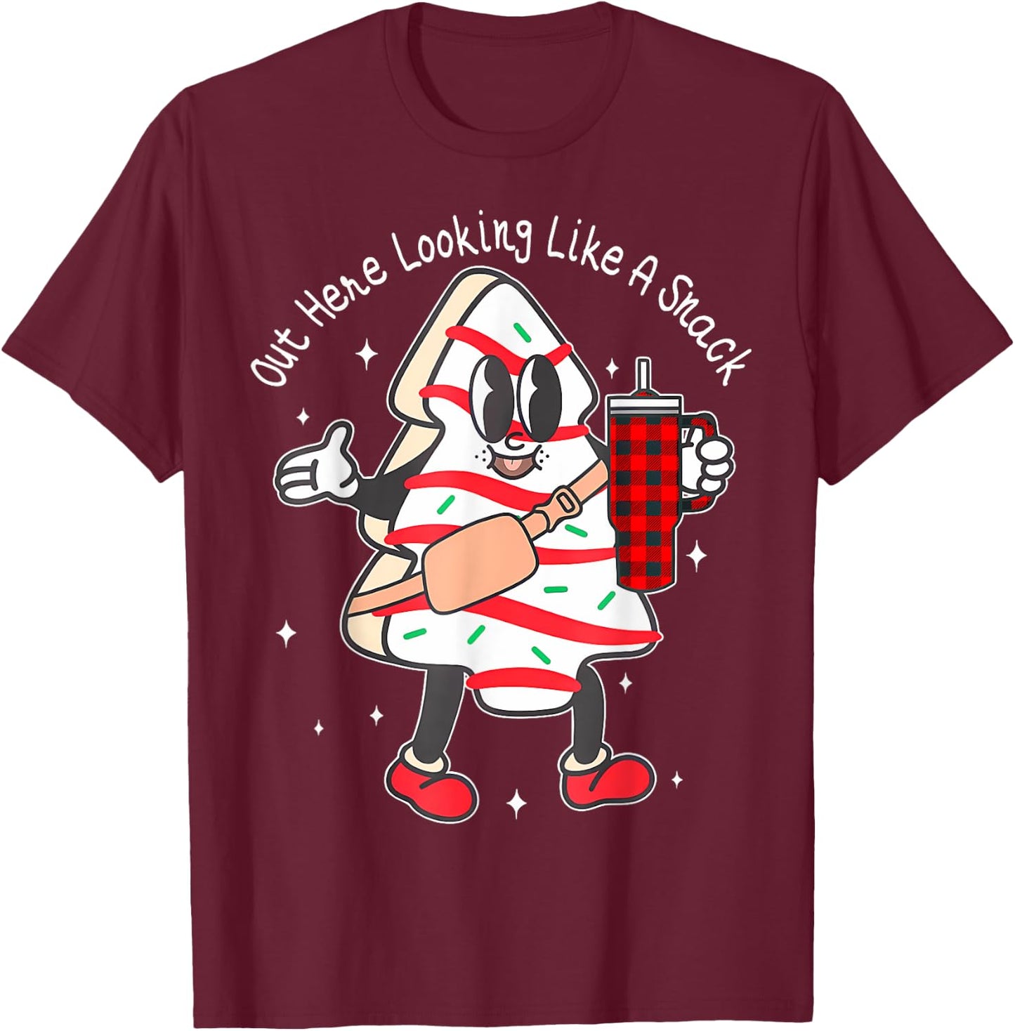 Out Here Looking Like A Snack Cute Xmas Tree Cake Christmas T-Shirt - T-Shirt | Maroon