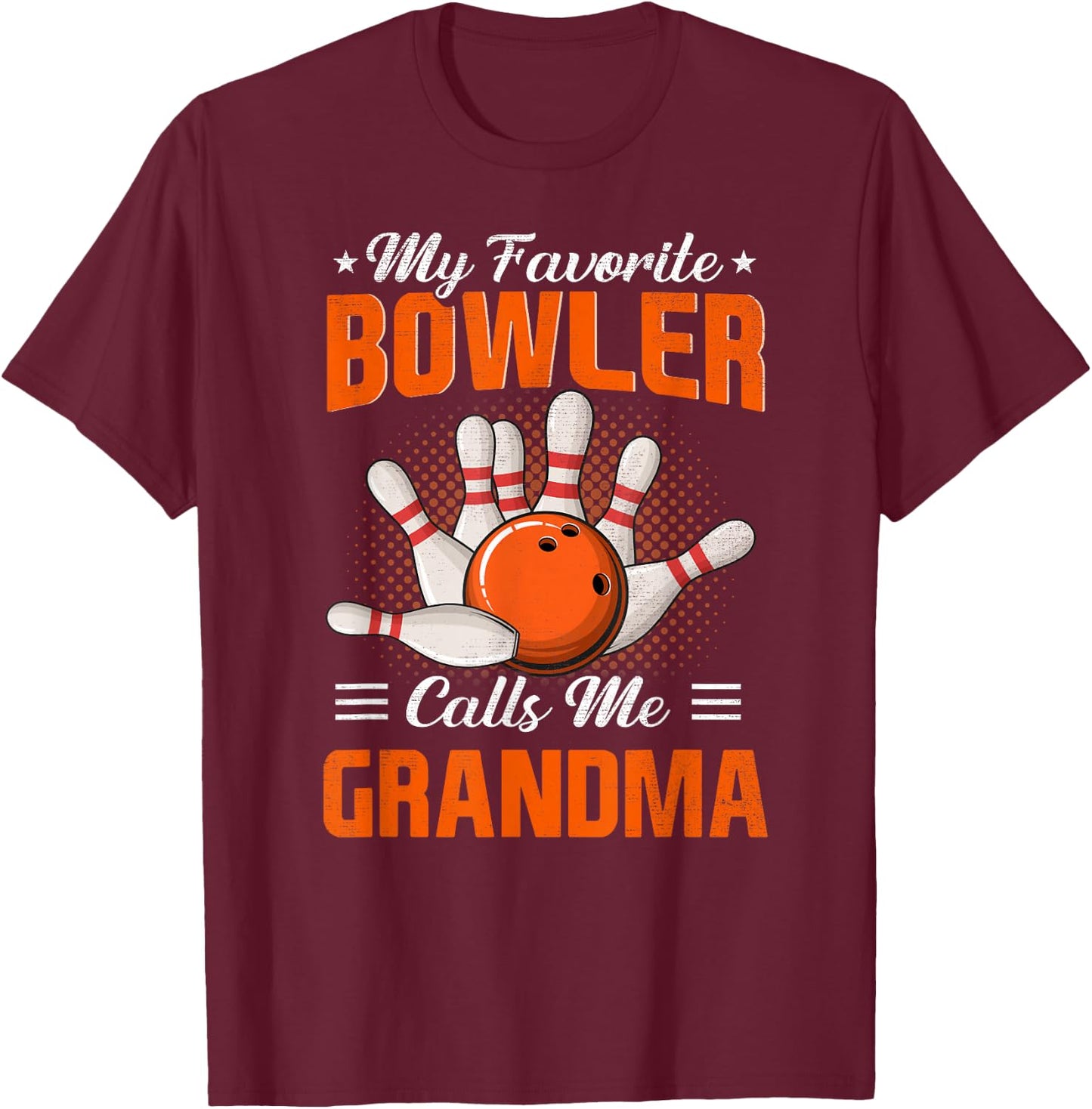 My Favorite Bowler Calls Me Grandma Bowling Mother's Day T-Shirt - T-Shirt | Maroon